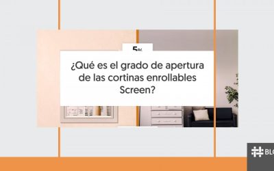 ¿QUÉ ES EL GRADO DE APERTURA EN LAS CORTINAS ENROLLABLES SCREEN?
