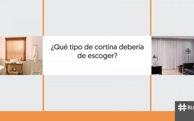¿QUÉ TIPO DE CORTINA DEBERÍA DE ESCOGER?